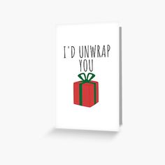 i'd unwrap you greeting card with a red gift box and green ribbon