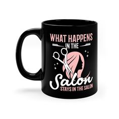 a black coffee mug that says what happens on the salon stays in the salon