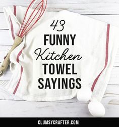 a towel with the words funny kitchen towel sayings on it next to eggs and whisks