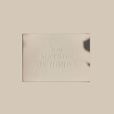 a piece of paper with the words'my matron of honor'printed on it