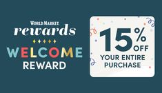 a sign that says welcome to the world market reward and 15 % off your entire purchase