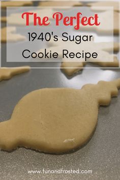 the perfect 1940's sugar cookie recipe with text overlay that reads, the perfect 1940's sugar cookie recipe