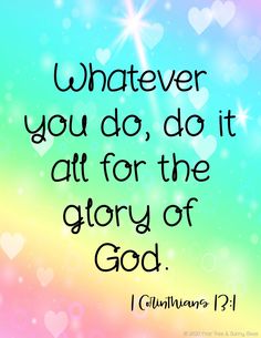 a colorful background with the words whatever you do, do it all for the glory of god