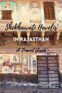 A Guide To Shekhawati Painted Havelis In Rajasthan Rajasthan Haveli, Haveli Architecture, Rajasthan Travel, Jaisalmer