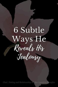 6 Subtle Ways He Reveals His Jealousy When Someone, Feelings