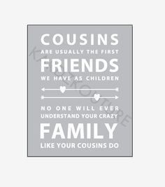 a poster with the words couisins are usually the first friends we have as children