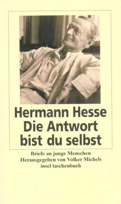 an old man sitting in a chair with the words herman heissee die antwort bist du selbst