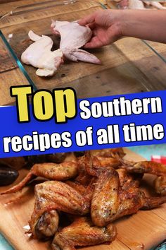 the top southern recipes of all time are displayed on a cutting board with chicken wings