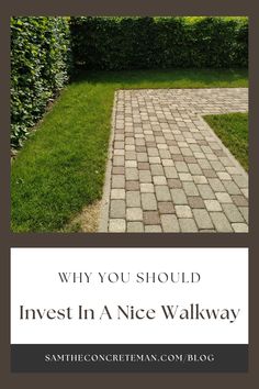 a brick walkway with the words, why you should invest in a nice walk way