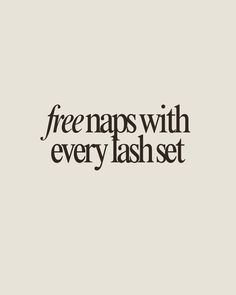 Free naps with every lash set  Lash extensions quote, lash artist quotes, lash extensions, lash artist, lashes, lash quotes Lash Extensions Salon Ideas, Lash Tech Instagram Post Ideas, Lash Buisness Logos, Lash Extension Quotes For Instagram, Lash Extensions Esthetics, Lash Instagram Bio Ideas, Accepting New Clients Post, Lash Business Branding, Lash Extension Advertising