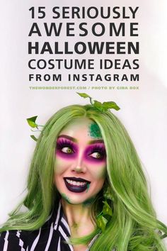 a woman with green hair and makeup is posing in front of a white sign that says 15 seriously awesome halloween costume ideas from instagramm