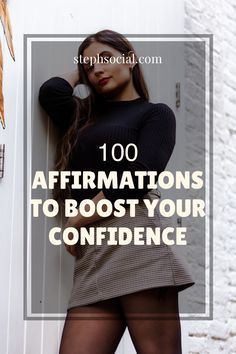 a woman leaning against a wall with the words, 100 affirmations to booster your confidence