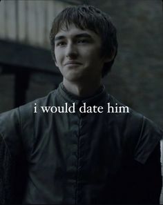 game of throne character with the words i would date him