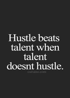 a black and white photo with the words hustle beats talent when talent doesn't hu