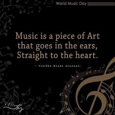 music is a piece of art that goes in the ears, straight to the heart