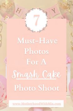 a pink cake with the words must have photos for a smash cake photo shoot