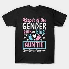 Keeper of the Gender Pink or Blue Auntie Loves You - Gender Reveal Party -- Choose from our vast selection of Crewneck and V-Neck T-Shirts to match with your favorite design to make the perfect graphic T-Shirt. Pick your favorite: Classic, Boxy, Tri-Blend, V-Neck, or Premium. Customize your color! For men and women. Keeper Of The Gender, Pink Or Blue, Reveal Party, Reveal Parties, Gender Reveal Party, Gender Reveal, Pink Blue, V Neck T Shirt, Graphic T Shirt