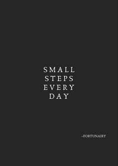 the words small steps every day are written in white on a black background with an image of