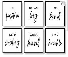 six black and white images with the words be positive, work hard, stay kind