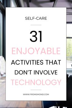 a woman sitting at a desk in front of a window with the words 31 enjoyable activities that don't involve technology