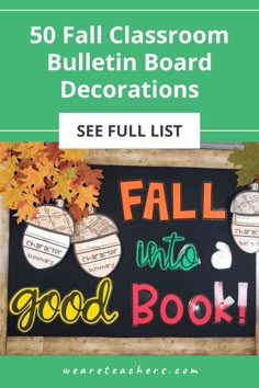 a sign that says fall into good book with the words, 50 fall classroom bulletin board decorations see full list