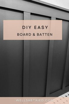 a black and white photo with the words diy easy board and batten on it