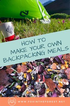 an open backpack with the words how to make your own backpacking meals on it