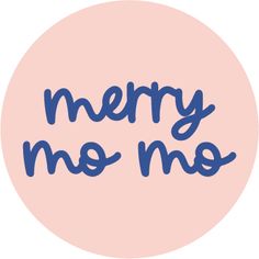 the words merry no me written in blue ink on a pink circle