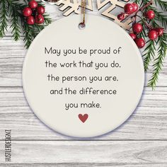 a white ceramic ornament with a poem on it that says, may you be proud of the work that you do