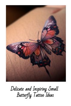 a small butterfly sitting on top of a woman's arm with the words, delicate and inspireing small butterfly tattoo ideas