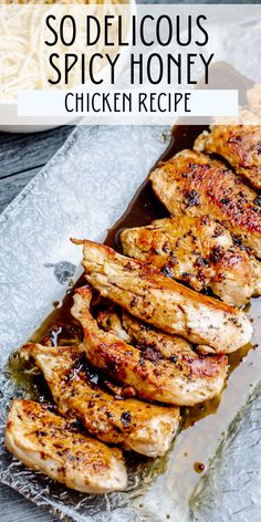 grilled chicken is shown on a tray with text overlay that reads, so delicious spicy honey chicken recipe