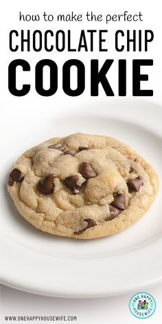 a chocolate chip cookie on a white plate with the words how to make the perfect chocolate chip cookie