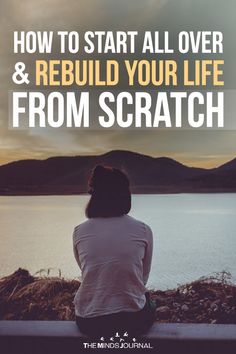 How to Start All over and Rebuild Your Life from Scratch2 Rebuild Your Life, Mind Journal, Self Help Skills, The Minds Journal, My Purpose In Life, Minds Journal, Get My Life Together, Mindfulness Journal, Cold Remedies