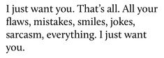 a poem written in black ink with the words i just want you that's all your