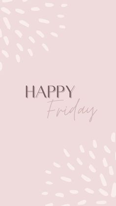 a pink background with the words happy friday