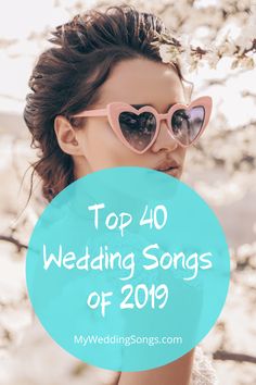 a woman wearing heart shaped sunglasses with the words top 40 wedding songs of 2019 on it