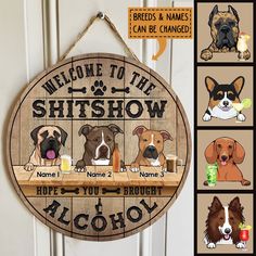 a wooden sign with pictures of dogs on it and the words, welcome to the shitshow