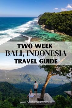 two people standing on top of a cliff overlooking the ocean and mountains with text overlay that reads two week bali, indonesia travel guide