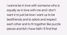 a poem written in black and white that reads, i wanna to be in love with someone who is equally as in love with me and i don't want it