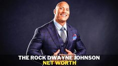 a man in a suit and tie with the words, the rock wayne johnson net worth