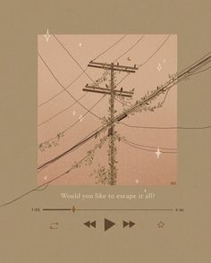 an image of power lines and telephone poles with the words would you like to escape it all?