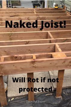 some wooden planks with the words naked joist need protection on top and bottom