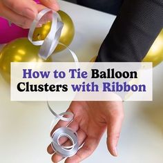 how to tie balloon clusters with ribbon