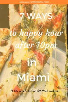 there is a flyer for a pizza party with the words 7 ways to happy hour after 10pm in miami