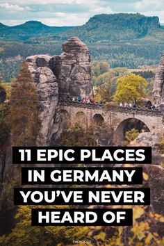 a stone bridge with the words, 11 epic places in germany you've never heard of