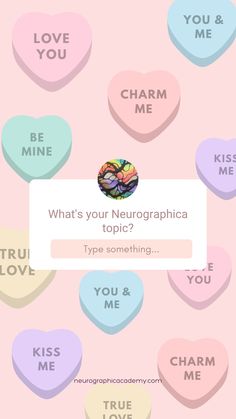 conversation hearts with the text what's your neurophica topic? type something you & me