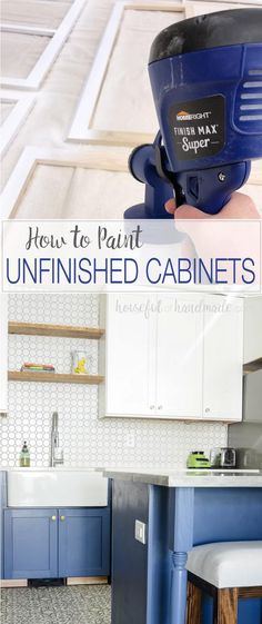 how to paint unfinished kitchen cabinets in blue and white with text overlay that reads, how to paint unfinished painted cabinets