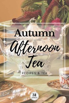 autumn afternoon tea recipes and tea