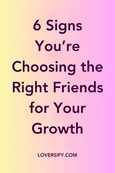 Choosing the right friends is crucial for your personal growth. Here are 6 signs that you're surrounding yourself with people who genuinely support your journey. #PersonalGrowth #HealthyFriendships #PositiveVibes #SupportiveFriends #GrowthMindset