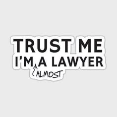 the words trust me i'm a lawyer almost sticker on a white background